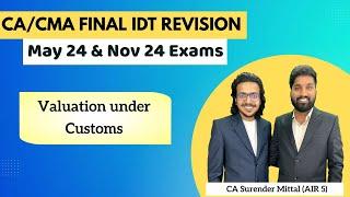 IDT Customs Revision CA/CMA Final May 24 & Nov 24 | Valuation under Customs | Surender Mittal AIR 5