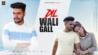 Dil Wali Gall (Official Video) | Arun Saini | Sukhi Saini | Goldy Walia |  Latest Punjabi Songs 2021