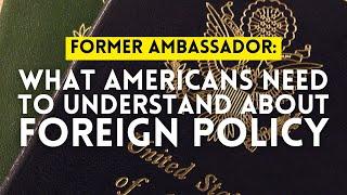 What Americans Need to Know about Foreign Policy