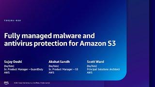 AWS re:Inforce 2024 - Fully managed malware and antivirus protection for Amazon S3 (TDR204-NEW)