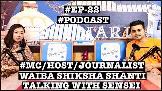 Waiba Shiksha Shanti| #ep22 | #podcast | #journalist | Talk With sensei