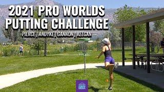 2021 Pro Worlds Putting Challenge | CARD 3 | Pierce, AnDyke, Gannon, Keegan