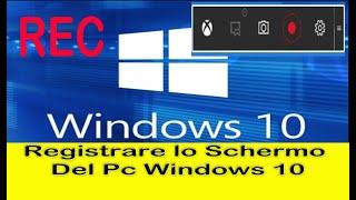 Come  registrare lo schermo del Pc con Windows 10 Tutorial