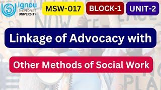 Ignou MSW 017 Block 1 Unit-2 Linkage of Advocacy with Other Methods of Social Work