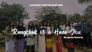 RANGCHAKNI NI O HANO JISU || GROUP SONG|| ACOUSTIC COVER || REV.APURBA DEBBARMA || SOLI DEO GLORIA