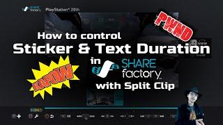 How to control Sticker/Text durations in SHAREfactory (PS4)