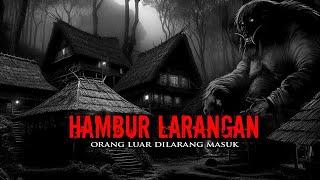 MISTERI KAMPUNG TERLARANG ( HAMBUR LARANGAN )