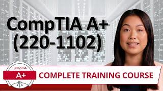 CompTIA A+ Core 2 (220-1102) - Complete Training Course -  Provided FREE by Certification Cynergy