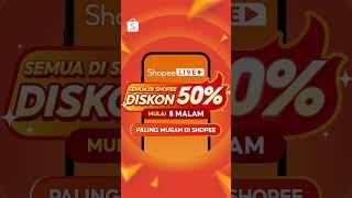 Jangan Lewatkan Promo Semua di Shopee DISKON 50% Hanya di Shopee LIVE! 