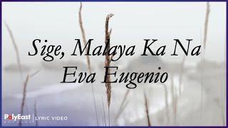 Eva Eugenio - Sige, Malaya Ka Na (Lyric Video)