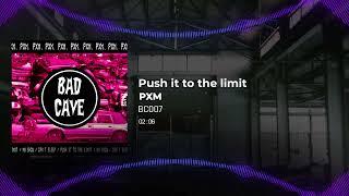 PXM - Push It To The Limit