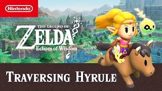 The Legend of Zelda: Echoes of Wisdom – Traversing Hyrule Trailer – Nintendo Switch