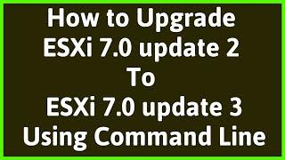 ESXi 7.0u2 to ESXi 7.0u3 update | Upgrade ESXi 7.0u2 to 7.0u3 | Upgrade esxi 7.0.2 to 7.0.3