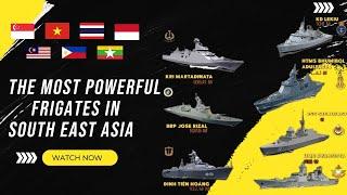 The Most Powerful Frigates in Southeast Asia