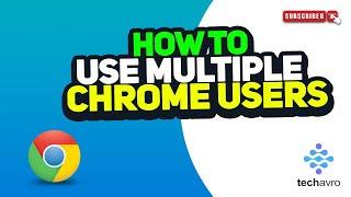 How to use multiple chrome users 2024