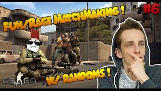 CS:GO - Fun/Rage MatchMaking w/ randoms ! #6