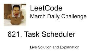 621. Task Scheduler - Day 19/31 Leetcode March Challenge