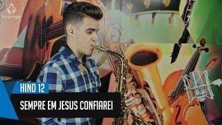  Hino 12 - Sempre em Jesus confiarei - Vinicius Amorim - Sax Alto 