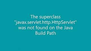 The superclass "javax.servlet.http.HttpServlet" was not found on the Java Build Path, Error solved!!