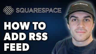 How to Add RSS Feed to Squarespace (Full 2024 Guide)