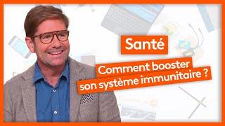 Santé - Booster son système immunitaire