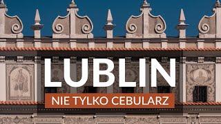 LUBLIN - Nie tylko cebularz Przewodnik | Ciekawostki | Plan zwiedzania | Najlepsze atrakcje miasta