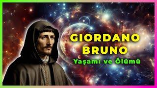 Giordano Bruno’nun Yaşamı, Düşünceleri ve Öldürülmesi