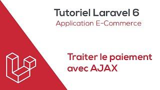 Laravel 6 E-Commerce - Traiter le paiement avec AJAX