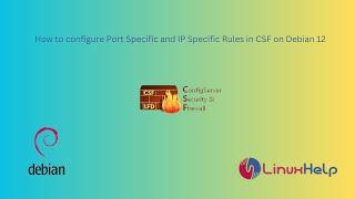 How to configure port-specific and IP-specific rules in CSF on Debian 12