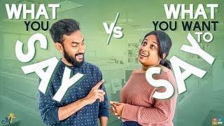 What You Say vs What You Want To Say || Mahathalli || Tamada Media