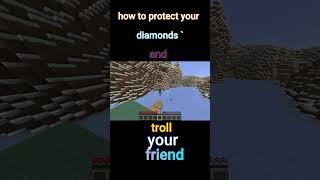 How to protect your diamonds and troll my friend