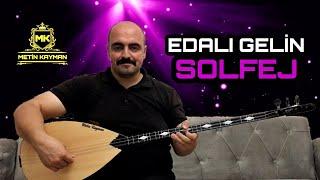 Edalı Gelin (Gölbaşına Vardım) - SOLFEJ