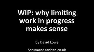 WIP: why limiting work in progress makes sense (Kanban)