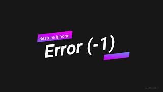 Restore Iphone turn error (-1) or error (1) iTunes - Problem Fix (easy)