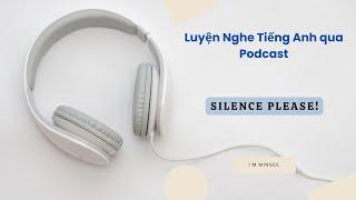 Listening English through Podcast - Silence Please!