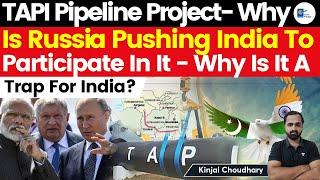 Why Is Russia Forcing India To Participate In TAPI Gas Pipeline |Why India Thinks Its A Trap |Kinjal