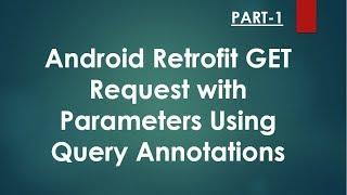 Android Retrofit GET Request With Parameters  - Part 1