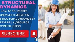 HOW TO SOLVE FREE UNDAMPED VIBRATION STRUCTURAL DYNAMICS BY RAVI SIR