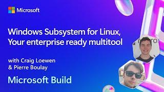 Windows Subsystem for Linux Your enterprise ready multitool | BRK246