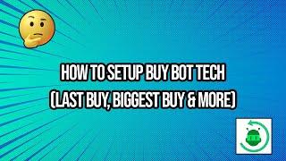 How to setup Buy Bot Tech for Telegram! (Last Buy/Biggest Buy & more)