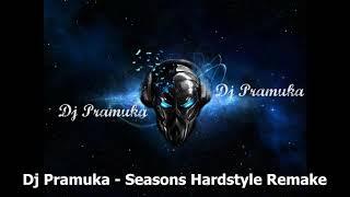 Dj Pramuka ft Ryan X - Seasons Hardstyle Remake