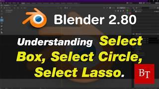 Blender 2 80 - Using The Select, Select Box, Select Circle And Select Lasso Tools.