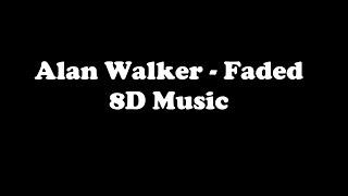 Alan Walker -  Faded (8D AUDIO)