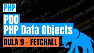 #24 - PHP - MINI CURSO PDO - 09. Método fetchAll()