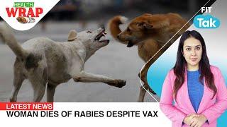 Woman Dies Of Rabies Despite Vaccinating, Is Intermittent Fasting Bad for Your Heart? | HEALTH WRAP