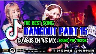 DJ AGUS TERBARU LAGU DANGDUT PART 15 SOUND FYP TIKTOK