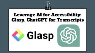 Leverage AI for Video Transcripts   Glasp and ChatGPT