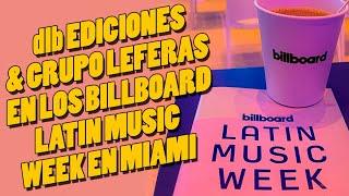 dlb Ediciones & Grupo Leferas™ en los Billboard Latin Music Week en Miami