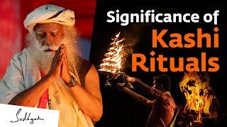 Significance of Kashi Rituals | Sadhguru