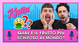 Katia Ep. 52 - Ecco qual è il frutto più schifoso al mondo! 